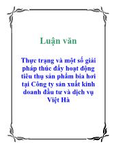 Thực trạng và một số giải pháp thúc đẩy hoạt động tiêu thụ sản phẩm bia hơi tại Công ty sản xuất kinh doanh đầu tư và dịch vụ Việt Hà
