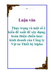 Thực trạng và một số ý kiến đề xuất để xây dựng, hoàn thiện chiến lược kinh doanh của Công ty Vật tư Thiết bị Alpha