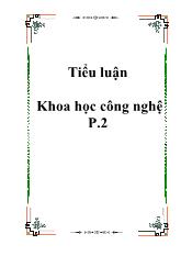 Tiểu luận Khoa học công nghệ P.2