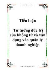 Tiểu luận Tư tưởng đức trị của khổng tử và vận dụng vào quản lý doanh nghiệp