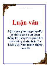 Luận văn Vận dụng phương pháp dãy số thời gian và dự đoán thống kê trong việc phân tích biến động và dự đoán Du Lịch Việt Nam trong những năm tới