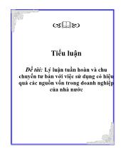 Tiểu luận Lý luận tuần hoàn và chu chuyển tưbản với việc sửdụng cóhiệu quảcác nguồn vốn trong doanh nghiệp của nhànước