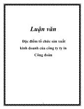 Luận văn Đặc điểm tổ chức sản xuất kinh doanh của công ty ty in Công đoàn