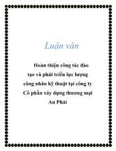 Luận văn Hoàn thiện công tác đào tạo và phát triển lực lượng ông nhân kỹ thuật tại công ty Cổ phần xây dựng thương mại An Phát