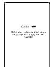 Luận văn Khách hàng và phát triển khách hàng ở công ty điện thoại di động Viettel Mobile