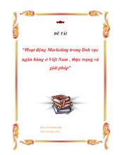 Đề tài Hoạt động Marketing trong lĩnh vực ngân hàng ở Việt Nam, thực trạng và giải pháp