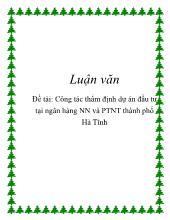 Luận văn Công tác thẩm định dự án đầu tư tại ngân hàng Nông nghiệp và Phát triển nông thôn thành phố Hà Tĩnh