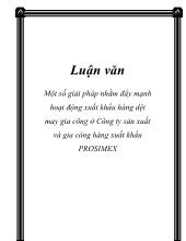 Luận văn Một số giải pháp nhằm đẩy mạnh hoạt động xuất khẩu hàng dệt may gia công ở Công ty sản xuất và gia công hàng xuất khẩu PROSIMEX