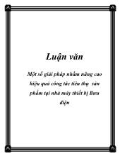 Luận văn Một số giải pháp nhằm nâng cao hiệu quả công tác tiêu thụ sản phẩm tại nhà máy thiết bị Bưu điện