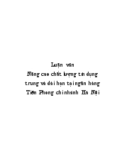 Luận văn Nâng cao chất lượng tín dụng trung và dài hạn tại ngân hàng Tiên Phong chi nhánh Hà Nội