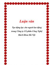 Luận văn Tạo động lực cho người lao động trong Công ty Cổ phần Công Nghệ Bách Khoa Hà Nội