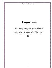 Luận văn Thực trạng công tác quản trị vốn trong các năm qua của Công ty 20