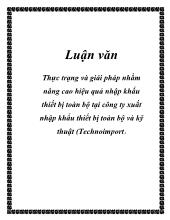 Luận văn Thực trạng và giải pháp nhằm nâng cao hiệu quả nhập khẩu thiết bị toàn bộ tại công ty xuất nhập khẩu thiết bị toàn bộ và kỹ thuật (Technoimport )