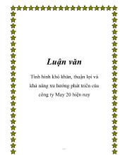 Luận văn Tình hình khó khăn, thuận lợi và khả năng xu hướng phát triển của công ty May 20 hiện nay