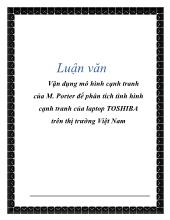 Luận văn Vận dụng mô hình cạnh tranh của M. Porter để phân tích tình hình cạnh tranh của laptop TOSHIBA trên thị trường Việt Nam