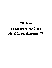 Tiểu luận Cà phê Trung Nguyên khi xâm nhập vào thị trường Mỹ