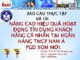 Đề tài Nâng cao hiệu quả hoạt động tín dụng khách hàng cá nhân tại ngân hàng thương mại cổ phần Nam Á - Phòng giao dịch Xóm Mới