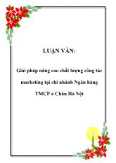 Giải pháp nâng cao chất lượng công tác marketing tại chi nhánh Ngân hàng Thương mại cổ phần Á Châu Hà Nội