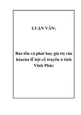 Luận văn Bảo tồn và phát huy giá trị văn hóa của lễ hội cổ truyền ở tỉnh Vĩnh Phúc