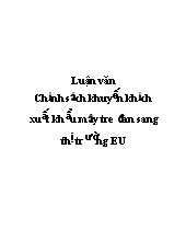 Luận văn Chính sách khuyến khích xuất khẩu mây tre đan sang thị trường EU