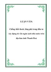 Luận văn Chống thất thoát, lãng phí trong đầu tư xây dựng từ vốn ngân sách nhà nước trên địa bàn tỉnh Thanh Hoá