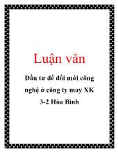 Luận văn Đầu tư để đổi mới công nghệ ở công ty may Xuất khẩu 3-2 Hòa Bình