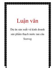 Luận văn Dự án sản xuất và kinh doanh sản phẩm thạch nước rau câu Seaveg