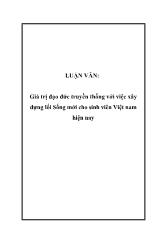 Luận văn Giá trị đạo đức truyền thống với việc xây dựng lối Sống mới cho sinh viên Việt nam hiện nay