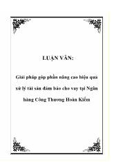 Luận văn Giải pháp góp phần nâng cao hiệu quả xử lý tài sản đảm bảo cho vay tại Ngân hàng Công Thương Hoàn Kiếm