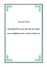 Luận văn Giải pháp hỗ trợ tạo việc làm cho người sau cai nghiện ma túy ở nước ta hiện nay