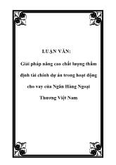 Luận văn Giải pháp nâng cao chất lượng thẩm định tài chính dự án trong hoạt động cho vay của Ngân Hàng Ngoại Thương Việt Nam