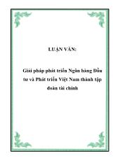 Luận văn Giải pháp phát triển Ngân hàng Đầu tư và Phát triển Việt Nam thành tập đoàn tài chính
