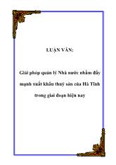 Luận văn Giải pháp quản lý Nhà nước nhằm đẩy mạnh xuất khẩu thuỷ sản của Hà Tĩnh trong giai đoạn hiện nay