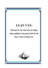 Luận văn Giải quyết việc làm cho lao động nông nghiệp trong quá trình đô thị hóa ở nước ta hiện nay