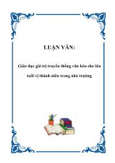 Luận văn Giáo dục giá trị truyền thống văn hóa cho lứa tuổi vị thành niên trong nhà trường