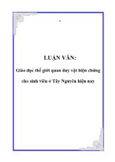 Luận văn Giáo dục thế giới quan duy vật biện chứng cho sinh viên ở Tây Nguyên hiện nay
