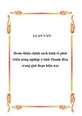 Luận văn Hoàn thiện chính sách kinh tế phát triển nông nghiệp ở tỉnh Thanh Hóa trong giai đoạn hiện nay