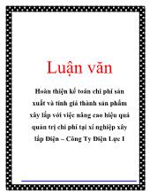 Luận văn Hoàn thiện kế toán chi phí sản xuất và tính giá thành sản phẩm xây lắp với việc nâng cao hiệu quả quản trị chi phí tại xí nghiệp xây lắp Điện – Công Ty Điện Lực I