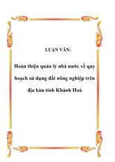 Luận văn Hoàn thiện quản lý nhà nước về quy hoạch sử dụng đất nông nghiệp trên địa bàn tỉnh Khánh Hoà