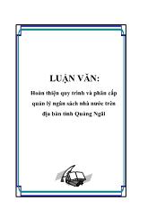 Luận văn Hoàn thiện quy trình và phân cấp quản lý ngân sách nhà nước trên địa bàn tỉnh Quảng Ngãi