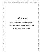 Luận văn Hoạt động cho thuê máy xây dựng của Công ty TNHH Thương mại và Xây dựng Trung Chính