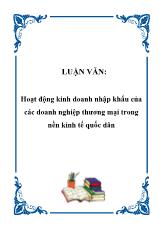 Luận văn Hoạt động kinh doanh nhập khẩu của các doanh nghiệp thương mại trong nền kinh tế quốc dân