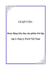 Luận văn Hoạt động tiêu thụ sản phẩm ô tô lắp ráp ở công ty Ford Việt Nam