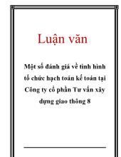 Luận văn Một số đánh giá về tình hình tổ chức hạch toán kế toán tại Công ty cổ phần Tư vấn xây dựng giao thông 8
