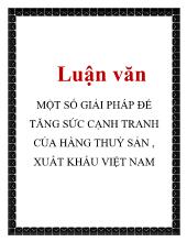 Luận văn Một số giải pháp để tăng sức cạnh tranh của hàng thuỷ sản , xuất khẩu Việt Nam