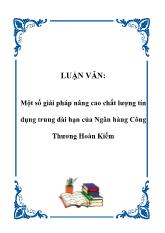 Luận văn Một số giải pháp nâng cao chất lượng tín dụng trung dài hạn của Ngân hàng Công Thương Hoàn Kiếm