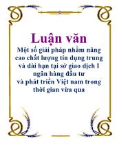 Luận văn Một số giải pháp nhằm nâng cao chất lượng tín dụng trung và dài hạn tại sở giao dịch I ngân hàng đầu tư và phát triển Việt nam trong thời gian vừa qua