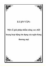 Luận văn Một số giải pháp nhằm nâng cao chất lượng hoạt động tín dụng của ngân hàng thương mại