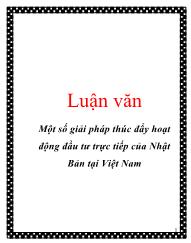 Luận văn Một số giải pháp thúc đẩy hoạt động đầu tư trực tiếp của Nhật Bản tại Việt Nam