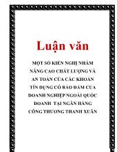 Luận văn Một số kiến nghị nhằm nâng cao chất lượng và an toàn của các khoản tín dụng có bảo đảm của doanh nghiệp ngoài quốc doanh tại ngân hàng công thương Thanh Xuân